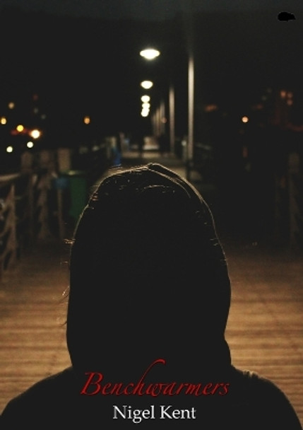 Benchwarmers by Nigel Kent 9781913499341