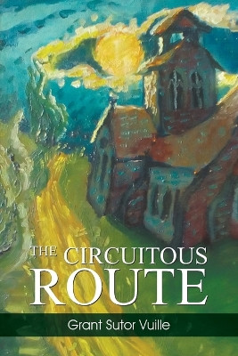 The Circuitous Route by Grant Sutor Vuille 9781647495404