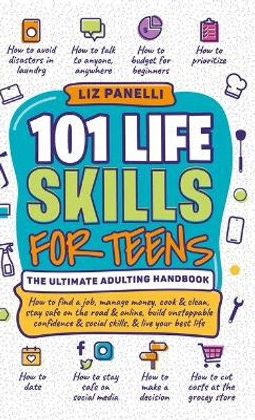 101 Life Skills for Teens-Ultimate Adulting Handbook by Liz Panelli 9781962252027