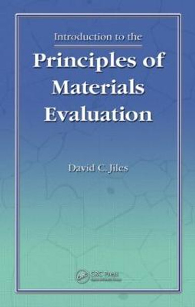 Introduction to the Principles of Materials Evaluation by David C. Jiles