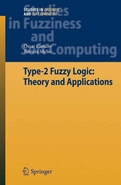 Type-2 Fuzzy Logic: Theory and Applications by Oscar Castillo 9783540762836