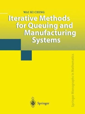 Iterative Methods for Queuing and Manufacturing Systems by Wai K. Ching 9781849968706