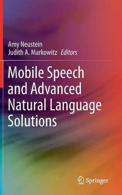 Mobile Speech and Advanced Natural Language Solutions by Amy Neustein 9781461460176