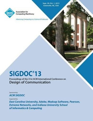 Sigdoc 13 Proceedings of the 31st ACM International Conference on Design of Communication by Sigdoc 13 Conference Committee 9781450326094