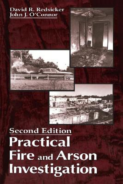 Practical Fire and Arson Investigation by David R. Redsicker