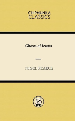 Ghosts of Icarus by Nigel Pearce 9781783822263