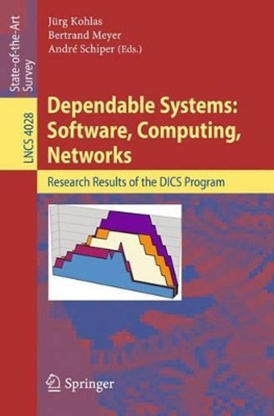 Dependable Systems: Software, Computing, Networks: Research Results of the DICS Program by Jurg Kohlas 9783540368212