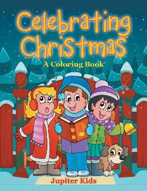 Celebrating Christmas (A Coloring Book) by Jupiter Kids 9781682129531