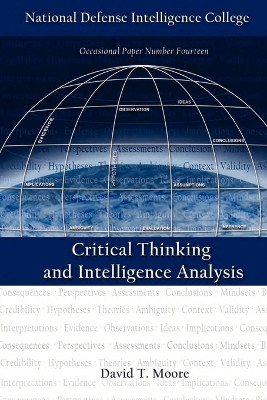 Critical Thinking and Intelligence Analysis by David T. Moore 9781780391182