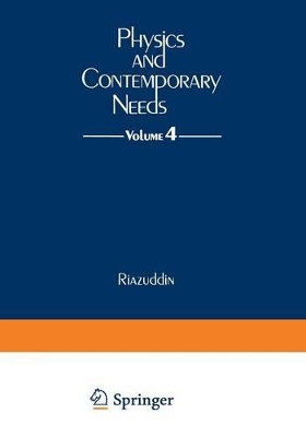 Physics and Contemporary Needs: Volume 4 by Riazuddin 9781468476262