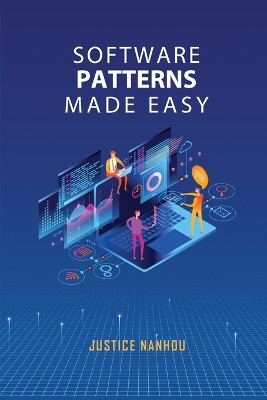 Software Patterns Made Easy by Justice Nanhou 9781914264115