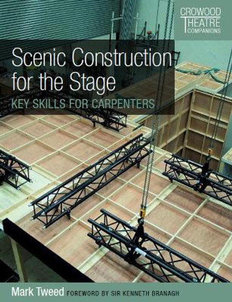 Scenic Construction for the Stage: Key Skills for Carpenters by Mark Tweed