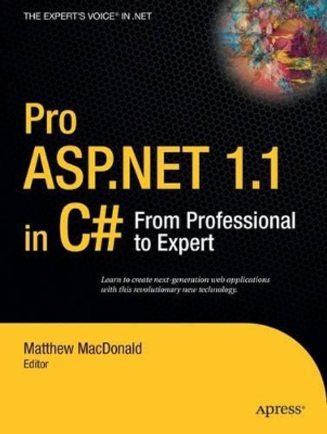Pro ASP.NET 1.1 in C#: From Professional to Expert by Matthew MacDonald 9781590593516