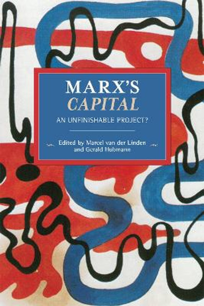 Marx's Capital: An Unfinishable Project? by Marcel van der Linden