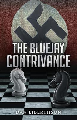 The Bluejay Contrivance by Dan Liberthson 9781662901881
