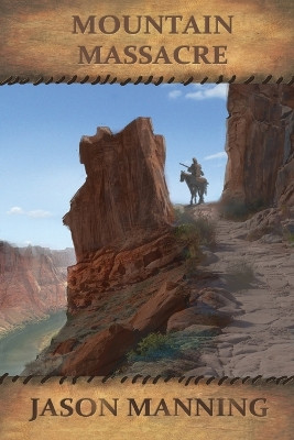 Mountain Massacre by Jason Manning 9781680681154