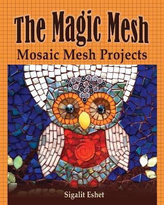 The Magic Mesh - Mosaic Mesh Projects by Sigalit Eshet 9789659263301