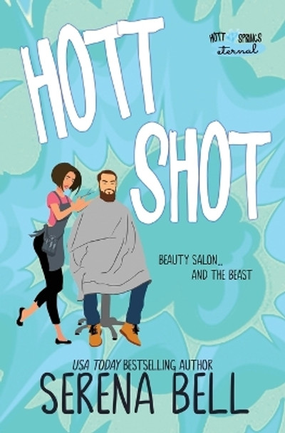 Hott Shot: A Steamy Rush Creek Romantic Comedy by Serena Bell 9781953498281