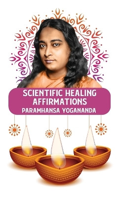 Scientific Healing Affirmations by Paramhansa Yogananda 9798890962348