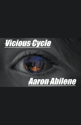 Vicious Cycle by Aaron Abilene 9798223230496