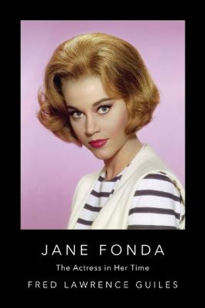 Jane Fonda: The Actress in Her Time by Fred Lawrence Guiles