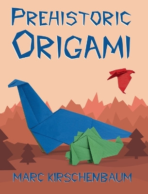 Prehistoric Origami by Marc Kirschenbaum 9781951146207