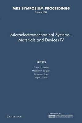 Microelectromechanical Systems - Materials and Devices IV: Volume 1299 by Frank W. DelRio 9781107406834