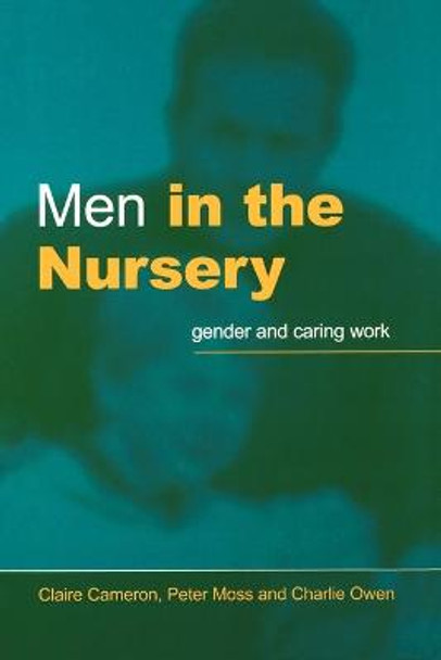 Men in the Nursery: Gender and Caring Work by Claire Cameron