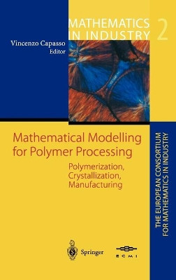 Mathematical Modelling for Polymer Processing: Polymerization, Crystallization, Manufacturing by L. L. Bonilla 9783540434122