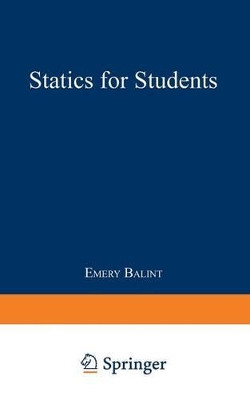 Statics for Students by Emery Balint 9781489961792
