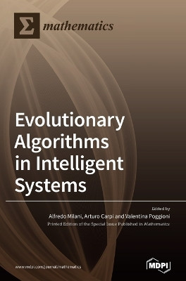 Evolutionary Algorithms in Intelligent Systems by Alfredo Milani 9783039436118