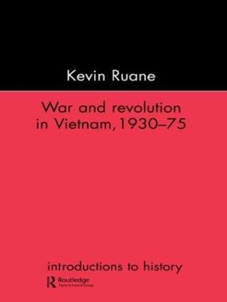 War and Revolution in Vietnam by Kevin Ruane