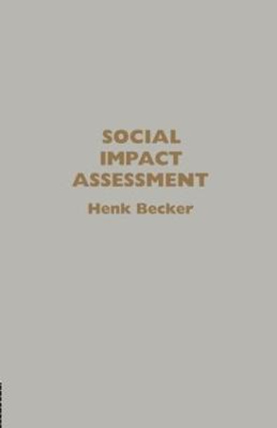 Social Impact Assessment: Method And Experience In Europe, North America And The Developing World by Henk A. Becker