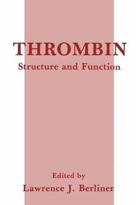 Thrombin: Structure and Function by Lawrence J. Berliner 9781461364504