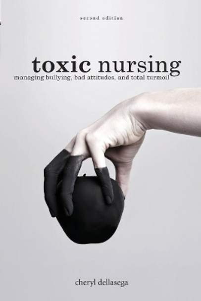Toxic Nursing by Cheryl Dellesega 9781948057592