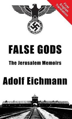 False Gods by Adolf Eichmann 9781910881125