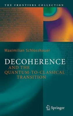 Decoherence: and the Quantum-To-Classical Transition by Maximilian A. Schlosshauer 9783540357735