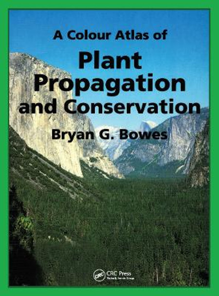 A Colour Atlas of Plant Propagation and Conservation by Bryan G. Bowes