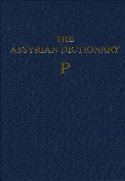 Assyrian Dictionary of the Oriental Institute of the University of Chicago, Volume 12, P by Martha T. Roth