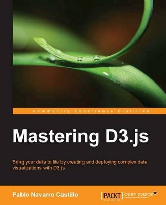 Mastering D3.js by Pablo Navarro Castillo 9781783286270
