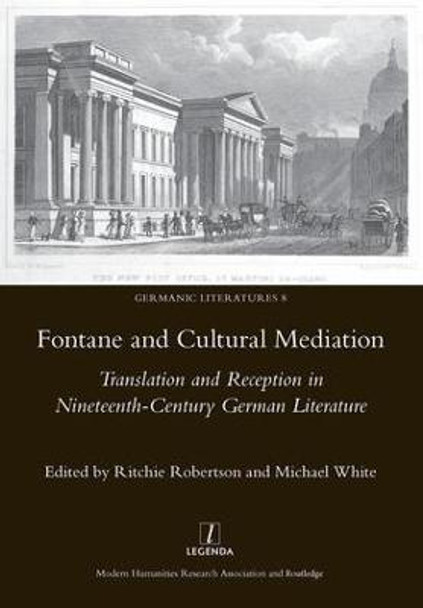 Fontaine and Cultural Mediation: Translation and Reception in Nineteenth-Century German Literature by Ritchie Robertson