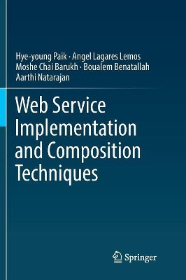 Web Service Implementation and Composition Techniques by Hye-Young Paik 9783319856896