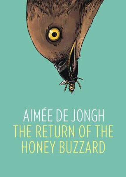 The Return of the Honey Buzzard by Aimee de Jongh