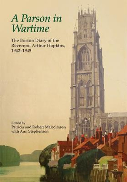 A Parson in Wartime - The Boston Diary of the Reverend Arthur Hopkins, 1942-1945 by Patricia Malcolmson