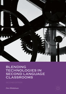 Blending Technologies in Second Language Classrooms by Don Hinkelman 9781137536853