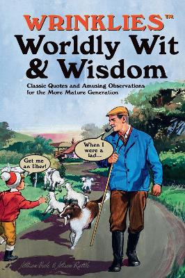 Wrinklies Worldly Wit & Wisdom: Quotes and Observations for More Mature Members by Allison Vale