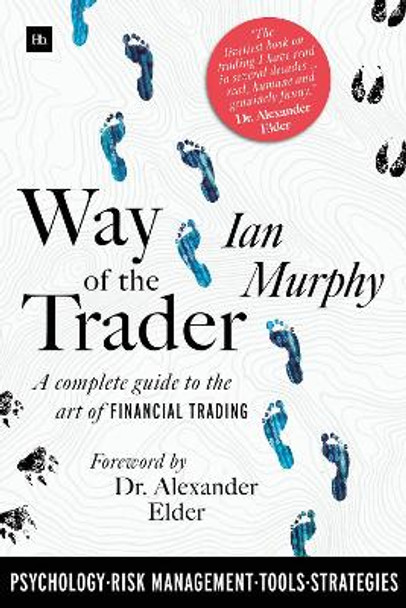 Way of the Trader: A complete guide to the art of financial trading by Ian Murphy