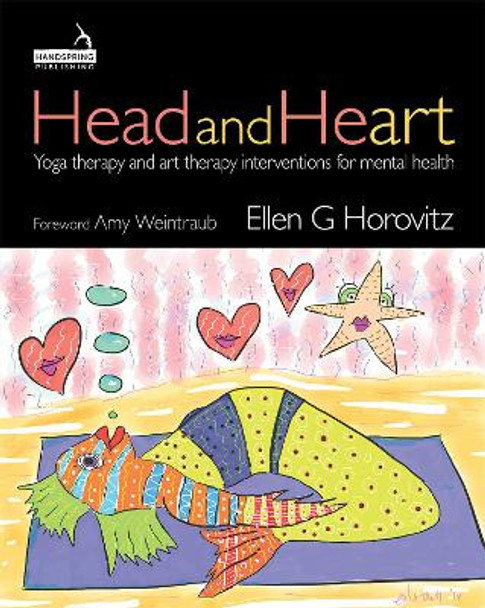 Head and HeART: Yoga therapy and art therapy interventions for mental health by Ellen Horovitz