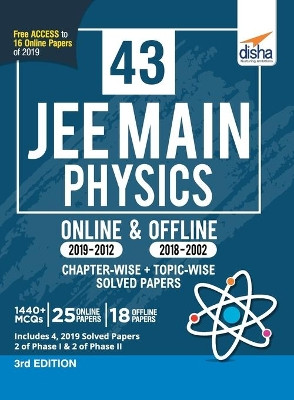 43 JEE Main Physics Online (2019-2012) & Offline (2018-2002) Chapter-wise + Topic-wise Solved Papers 3rd Edition by Disha Experts 9789388919869