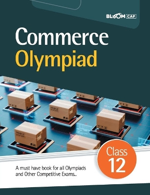 BLOOM CAP Commerce Olympiad Class 12 by Anshul Sharma 9789389208733